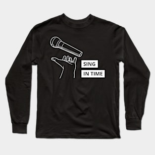 Sing in Time Long Sleeve T-Shirt